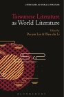Taiwanese Literature as World Literature (Literatures as World Literature) By Pei-Yin Lin (Editor), Thomas Oliver Beebee (Editor), Wen-Chi Li (Editor) Cover Image