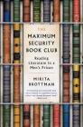 The Maximum Security Book Club: Reading Literature in a Men's Prison By Mikita Brottman Cover Image