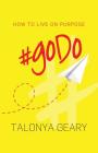 #goDo: How to Live on Purpose By Talonya Geary Cover Image