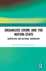 Organized Crime and the Nation-State: Geopolitics and National Sovereignty By de Leon Petta Gomes Da Costa Cover Image