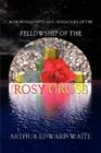 Rosicrucian Rites and Ceremonies of the Fellowship of the Rosy Cross by Founder of the Holy Order of the Golden Dawn Arthur Edward Waite By Arthur Edward Waite Cover Image