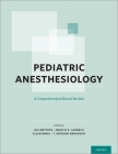 Pediatric Anesthesiology: A Comprehensive Board Review Cover Image