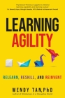 Learning Agility: Relearn, Reskill, and Reinvent By Wendy Tan Cover Image