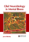 Glial Neurobiology in Mental Illness Cover Image