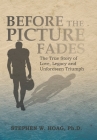 Before the Picture Fades: The True Story of Love, Legacy and Unforeseen Triumph Cover Image