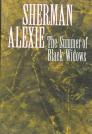 The Summer of Black Widows By Sherman Alexie Cover Image