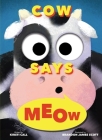 Cow Says Meow: A Peep-and-See Book Cover Image