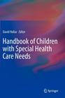 Handbook of Children with Special Health Care Needs By David Hollar (Editor) Cover Image