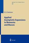 Applied Asymptotic Expansions in Momenta and Masses (Springer Tracts in Modern Physics #177) By Vladimir A. Smirnov Cover Image