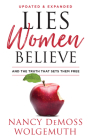Lies Women Believe: And the Truth that Sets Them Free By Nancy DeMoss Wolgemuth, Elisabeth Elliot (Foreword by) Cover Image