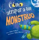 Como Atrapar A un Monstruo = How to Catch a Monster By Adam Wallace, Andy Elkerton (Illustrator) Cover Image