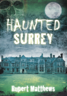 Haunted Surrey By Rupert Matthews Cover Image