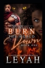 Burn The World Down: Book One By Foolproof Editing (Editor), Leyah - Cover Image