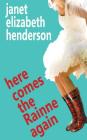 Here Comes The Rainne Again: Romantic Comedy By Janet Elizabeth Henderson Cover Image