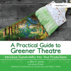 A Practical Guide to Greener Theatre: Introduce Sustainability Into Your Productions By Ellen Jones Cover Image