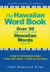 The Hawaiian Word Book: Over 50 Most Commonly Used Hawaiian Words and More By Jade M. Riley Cover Image