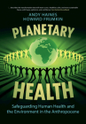 Planetary Health: Safeguarding Human Health and the Environment in the Anthropocene By Andy Haines, Howard Frumkin Cover Image