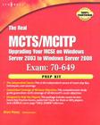 The Real MCTS/MCITP Exam 70-649 Upgrading Your MCSE on Windows Server 2003 to Windows Server 2008 Prep Kit [With CDROM] Cover Image