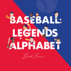 Baseball Legends Alphabet By Beck Feiner, Beck Feiner (Illustrator), Alphabet Legends (Created by) Cover Image