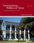 Government & Politics of Texas: A Comparative View By Gary M. Halter Cover Image