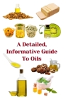 A Detailed, Informative Guide To Oils By Zulfiqar Khan Cover Image