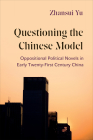 Questioning the Chinese Model: Oppositional Political Novels in Early Twenty-First Century China By Zhansui Yu Cover Image