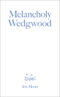 Melancholy Wedgwood By Iris Moon Cover Image