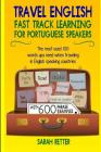 Travel English: Fast Track Learning for Portuguese Speakers: The most used 100 words you need to get around when traveling in Portugue By Sarah Retter Cover Image