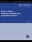 Rural vs. Urban Ambulatory Health Care: A Systematic Review By Health Services Research Service, U. S. Department of Veterans Affairs Cover Image