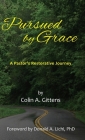 Pursued by Grace: A Pastor's Restorative Journey By Colin A. Gittens, Donald A. Lichi (Foreword by) Cover Image