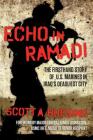 Echo in Ramadi: The Firsthand Story of US Marines in Iraq's Deadliest City By Scott A. Huesing, Major General James Livingston (Foreword by) Cover Image