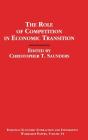 The Role of Competition in Economic Transition (European Economic Interaction and Integration Workshop Paper) By Christopher Saunders Cover Image