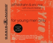For Young Men Only: A Guys Guide to the Alien Gender By Jeff Feldhahn, Eric Rice, Kelly Ryan Dolan (Narrator) Cover Image