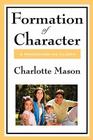 Formation of Character: Volume V of Charlotte Mason's Homeschooling Series Cover Image