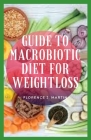 Guide to Macrobiotic Diet for Weightloss: The diet is meant to balance your intake with 'Yin' termed foods along with 'Yang' foods. Cover Image