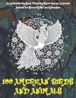 100 American Birds and Animals - An Adult Coloring Book Featuring Super Cute and Adorable Animals for Stress Relief and Relaxation Cover Image