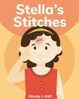 Stella's Stitches By Ysha Morco (Illustrator), Wendy J. Hall Cover Image