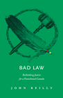 Bad Law: Rethinking Justice for a Postcolonial Canada Cover Image