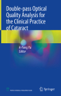 Double-Pass Optical Quality Analysis for the Clinical Practice of Cataract By A-Yong Yu (Editor) Cover Image