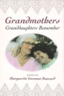 Grandmothers: Granddaughters Remember By Marguerite Bouvard (Editor) Cover Image