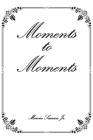 Moments to Moments By Jr. Samson, Marvin Cover Image