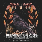 The Enchanted Walk Through the Seasons of the Year: A Pagan Children's Book By Cecily Ravenwood Cover Image