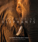 Remembering Elephants By Margot Raggett, Laurie Marker (Foreword by), Wildlife Photographers United Cover Image