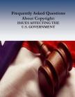 Frequently Asked Questions About Copyright: Issues Affecting the U.S. Government By Penny Hill Press (Editor), Cendi Copyright Working Group Cover Image