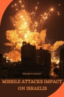 Missile Attacks Impact on Israelis By Richard W. Schultz Cover Image