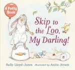 Skip to the Loo, My Darling! A Potty Book By Sally Lloyd-Jones, Anita Jeram (Illustrator) Cover Image