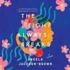 The Light Always Breaks By Angela Jackson-Brown, Joniece Abbott-Pratt (Read by), Neill Thorne (Read by) Cover Image