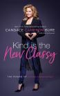 Kind Is the New Classy: The Power of Living Graciously By Candace Cameron Bure, Candace Cameron Bure (Read by) Cover Image