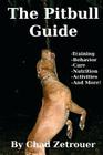 The Pitbull Guide: Learn Training, Behavior, Nutrition, Care and Fun Activities By Chad Zetrouer Cover Image