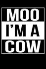Moo I'm A Cow: line notebook By Teerdy Cover Image